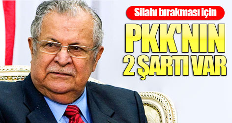 Talabani: Silah bırakması için PKK'nın iki şartı var