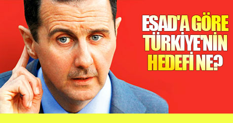 Esad'a göre Türkiye'nin hedefi...