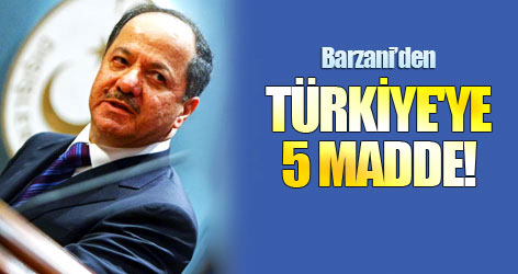 Barzani’den Türkiye'ye 5 madde!