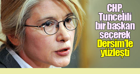 CHP, Tuncelili bir başkan seçerek Dersim'le yüzleşti