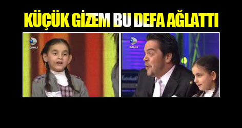 Küçük Gizem bu defa ağlattı