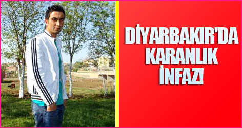 Diyarbakır'da karanlık infaz!
