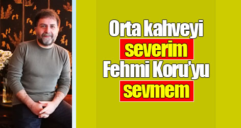Orta kahveyi severim, Fehmi Koru’yu sevmem