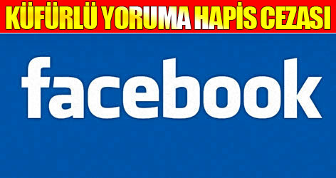 Facebook'ta küfürlü yoruma hapis cezası
