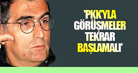 'PKK'yla görüşmeler tekrar başlamalı'