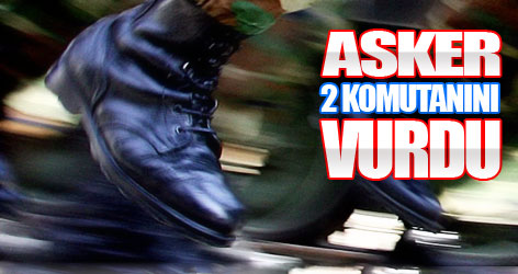 Asker tartıştığı 2 komutanını öldürdü