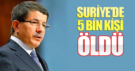Davutoğlu: Suriye'de 5 Bin Kişi Öldü
