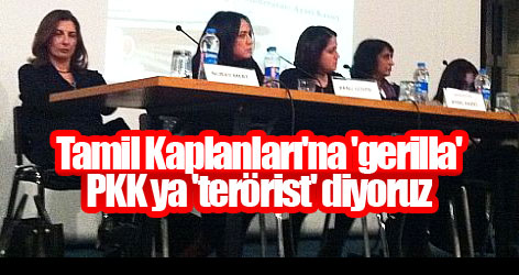 Tamil Kaplanları'na 'gerilla' PKK ya 'terörist' diyoruz