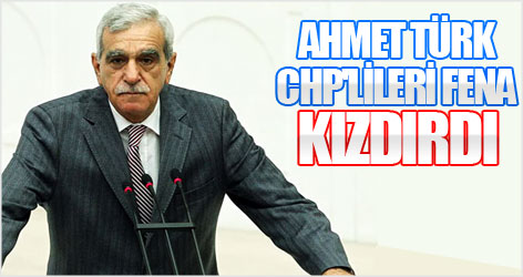 Ahmet Türk CHP'lileri fena kızdırdı