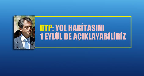 DTP: "Öcalan'ın yol haritasını 1 Eylül'de açıklayabiliriz"
