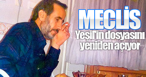 Meclis Yeşil'in dosyasını yeniden açıyor