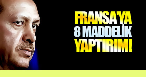 Fransa'ya 8 maddelik yaptırım!