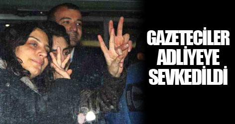 Gözaltındaki gazeteciler adliyeye sevkedildi