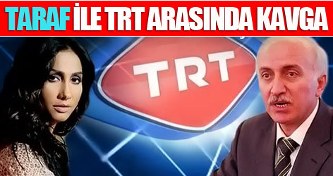 Taraf ile TRT arasında 'büyük' kavga