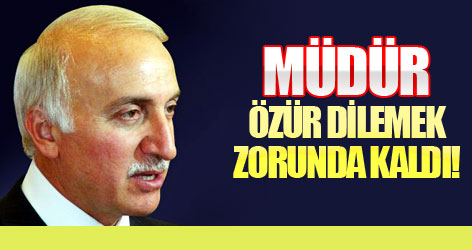Müdür özür dilemek zorunda kaldı!