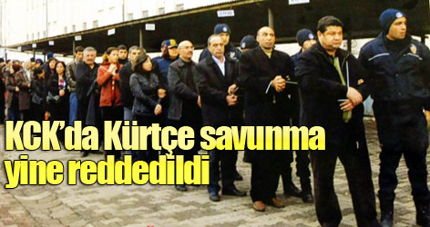 KCK davasında Kürtçe savunma yine reddedildi