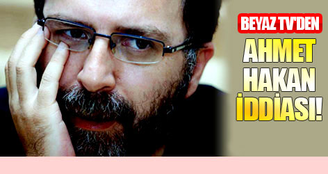 Beyaz TV'den Ahmet Hakan iddiası!