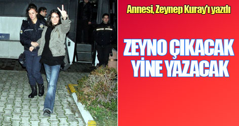 Annesi yazdı: Zeyno çıkacak, yine yazacak!
