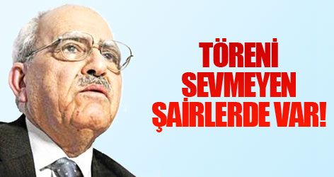 Töreni sevmeyen şairlerde var!