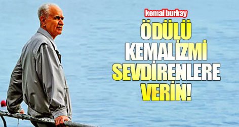 Burkay: Ödülü kemalizmi sevdirenlere verin!