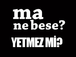 Yetmez mi? / Ma ne bes e?