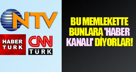 Bu memlekette bunlara 'haber kanalı' diyorlar!