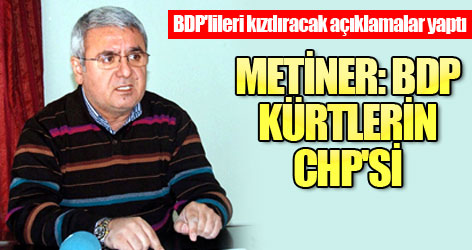 Metiner: BDP Kürtlerin CHP'si