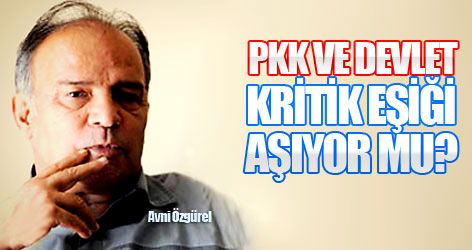 PKK ve devlet kritik eşiği aşıyor mu?
