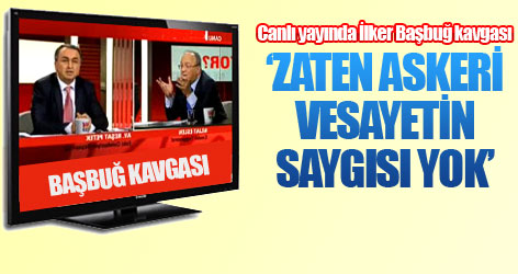 Canlı yayında kavga: 'Zaten askeri vesayetin saygısı yok'