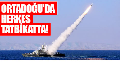 Ortadoğu'da herkes tatbikatta!