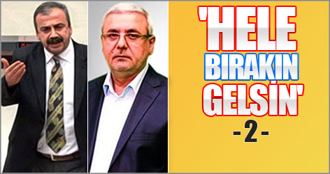 Sırrı Süreyya Önder yine 'Hele bırakın gelsin' dedi!