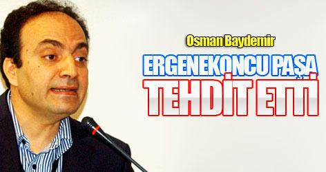 Baydemir: Ergenekoncu paşa tehdit etti