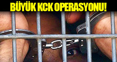 Büyük KCK operasyonu!