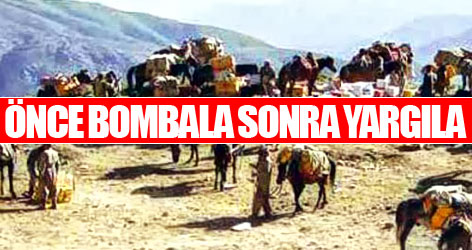 Önce bombala sonra yargıla...