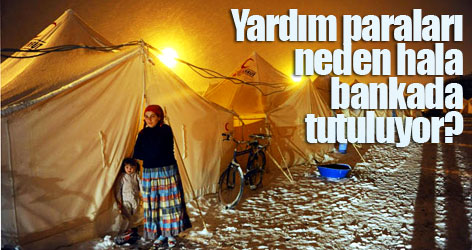 Yardım paraları neden hala bankada tutuluyor?