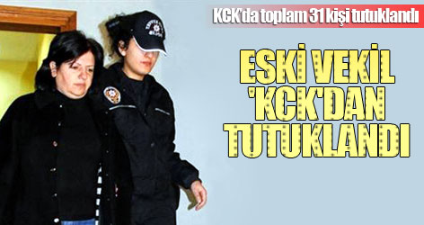 Eski vekil 'KCK'dan tutuklandı