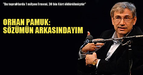Orhan Pamuk: Sözümün arkasındayım!