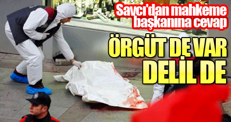 Savcı'dan mahkeme başkanına cevap: Örgüt de var, delil de