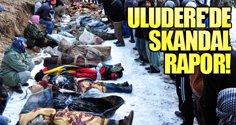 Uludere'de skandal rapor!