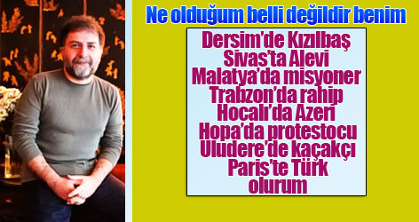 Ne olduğum belli değildir benim!