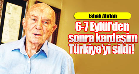 6-7 Eylül'den sonra kardeşim ben dahil Türkiye'yi sildi!