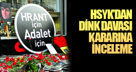HSYK'dan Dink davası kararına inceleme!