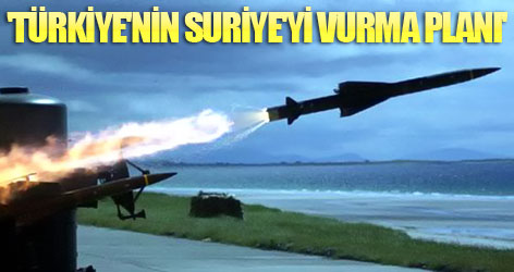 'Türkiye'nin Suriye'yi vurma planı'