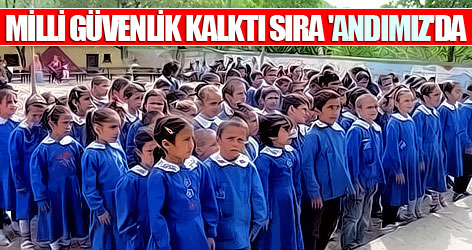 Milli Güvenlik kalktı sıra 'Andımız'da