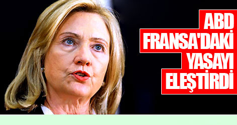 Hillary Clinton Fransa'daki yasayı eleştirdi