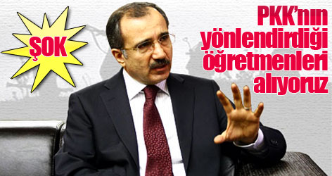 'PKK’nın yönlendirdiği öğretmenleri alıyoruz'