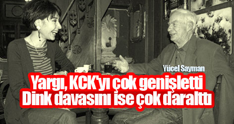 Yücel Sayman: Yargı, KCK'yı çok genişletti, Dink davasını ise çok daralttı