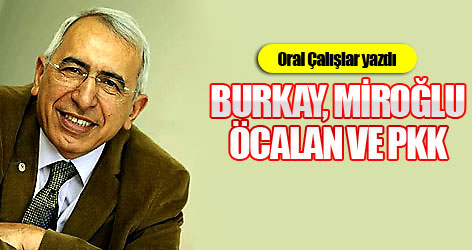 Burkay, Miroğlu, Öcalan ve PKK