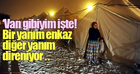 ‘Van gibiyim işte! Bir yanım enkaz, diğer yanım direniyor...’