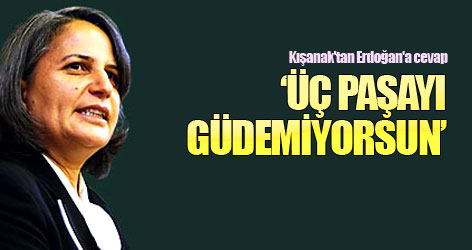Kışanak'tan Erdoğan'a cevap: Üç paşayı güdemiyorsun